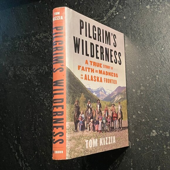 "Pilgrim's Wilderness," by Tom Kizzia, 2013 First Ed. Hardcover - Picture 4 of 8